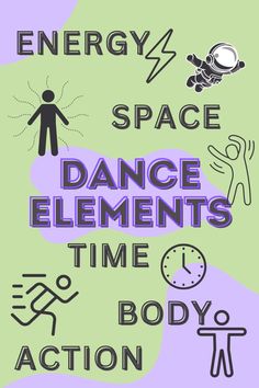 the words energy, space, dance elements and time body action are depicted in this poster