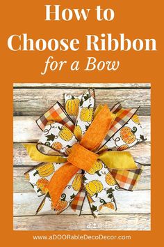 How to Choose Ribbon for a Bow Fall Bows For Wreath, Diy Wreath Bow Tutorial, Craft Hacks, Easy Bow