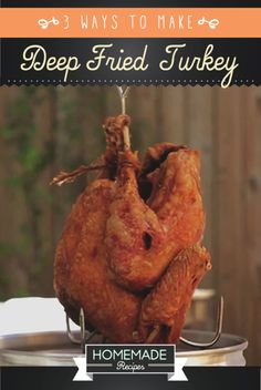 a chicken sitting on top of a pan with the words, 3 ways to make deep fried turkey