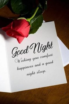 a red rose sitting on top of a card next to a white envelope with the words, good night wishing you comfort happiness and a good night sleep