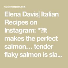 the words ellen davis italian recipes on instagram it makes the perfect salmon tender flaky salmon is also