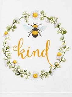 a bee with the word kind in it's center surrounded by daisies and leaves