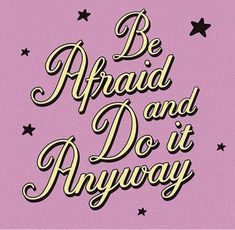 the words be afraid and do it anyway are in gold lettering on a pink background