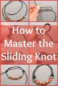 how to master the sliding knot for bracelets and necklaces with pictures on it