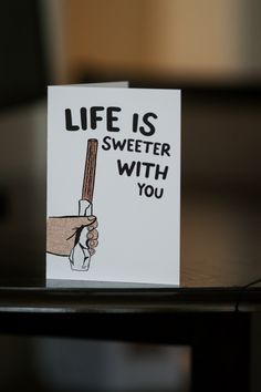 a card that says life is sweeter with you