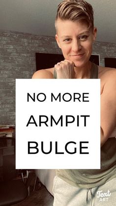 a woman holding up a sign that says no more armpit bulge