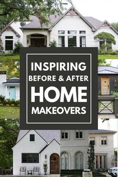 the words inspire before and after home makeovers are in front of a large white house