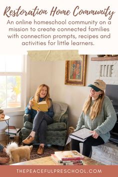 two women sitting on chairs in front of a fireplace with the text restoration home community an online homeschool community on mission to create