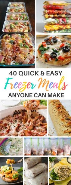 40 quick and easy freeze meals anyone can make