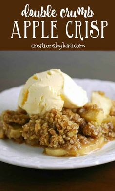 an apple crisp with ice cream is on a white plate and has the words, double crumb apple crisp