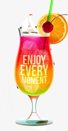 a colorful drink with an orange slice on the top and enjoy every moment written in it