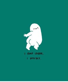 i don't chase, i attract text on a green background with a white ghost