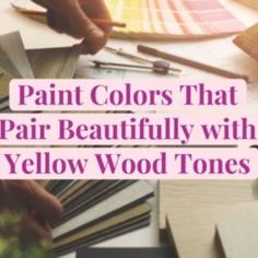 the words paint colors that pair beautifully with yellow wood tones