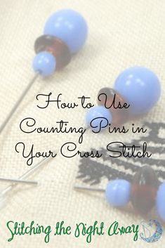 knitting needles and balls with the words how to use counting pins in your cross stitch