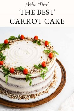 a cake with carrots on top and the words make this the best carrot cake