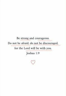 a white background with the words, be strong and courageous do not afraid don't be