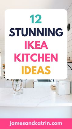 a kitchen counter with the words 12 stunning ikea kitchen ideas on it and an image of