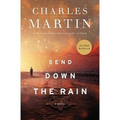 the book cover for send down the rain by charles martin