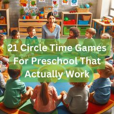 a group of children sitting on the floor in front of a teacher with text overlay that reads, 21 circle time games for preschool that actually work