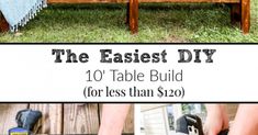 the easyest diy 10 table build for less than $ 120 with pictures and instructions