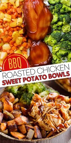 broccoli, carrots, and other vegetables are in bowls with the words bbq roasted chicken sweet potato bowls