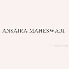 the words anasiara maheswari are written in black and white ink