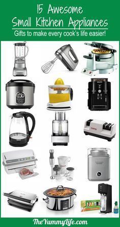 some appliances are shown with the words, 15 awesome small kitchen appliances gifts to make every cook's life easier