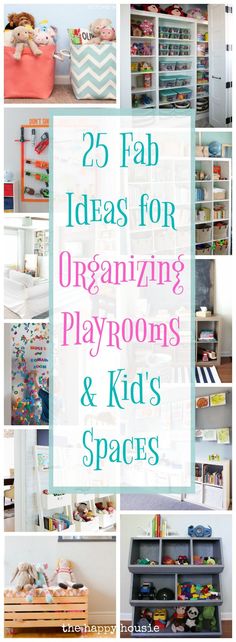 25 fab ideas for organizing playrooms and kids spaces with text overlay