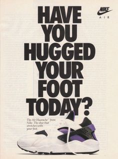 an advertisement for nike shoes with the words, have you hugged your foot today?