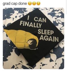 a graduation cap that reads i can finally sleep again