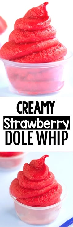 two bowls filled with red cream and the words creamy strawberry dole whip