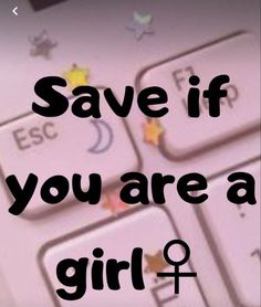 a computer keyboard with the words save if you are a girl and stars on it