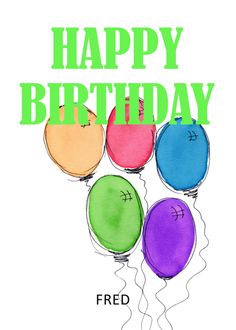 Happy Birthday - Fred card Happy Birthday Neighbor, Happy Birthday Pat, Happy Birthday Diane, Happy Birthday Sharon, Happy Birthday Pastor, Happy Birthday Bill, Happy Birthday Teacher, Happy Birthday Elizabeth, Happy Birthday George