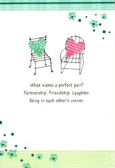 a card with two chairs on it that says what makes a perfect pair? partner, friend