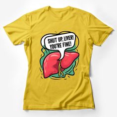 Add a splash of humor to your wardrobe with this hilarious graphic tee featuring a bold cartoon liver captioned with Shut Up Liver! You're Fine! Perfect for parties, casual outings, or as a quirky gift for that friend who enjoys a good laugh and perhaps a drink or two. Made from comfortable, high-quality material, this unisex t-shirt is designed to fit and flatter all body types. Available in various sizes, it's sure to be a hit at your next event or as a fun addition to your everyday attire. Cu Funny Graphic Print Tops For Fan Merchandise, Funny Graphic Print Top For Fans, Funny Print Tops For Fan Merchandise, Fitted Crew Neck Fun T-shirt, Fitted Fun Graphic T-shirt, Fitted Fun T-shirt With Screen Print, Fun Fitted T-shirt With Screen Print, Fitted Novelty Tops With Graphic Print, Novelty Short Sleeve Top With Graphic Print