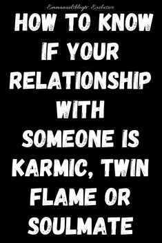 the words how to know if your relationship with someone is karmic, twin flame or soulmate