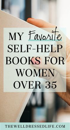 a hand holding a book with the words, my favorite self - help books for women over 35