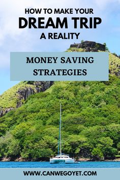 How to make your dream trip a reality: money saving strategies. A boat with a mountain in the background. Realistic Budget, Trip Planning Checklist, Travel Hack, Money Saving Strategies, Dream Trip, Road Trip Hacks