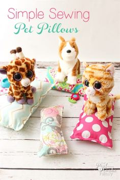 three stuffed animals sitting on pillows with the words simple sewing pet pillows