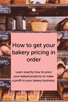 breads on shelves with the words how to get your bakery pricing in order