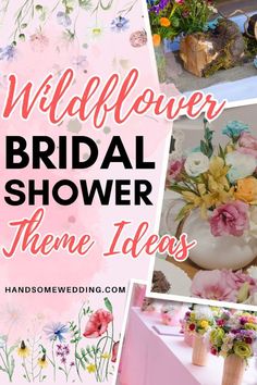 the words wildflower bridal shower theme ideas