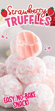 strawberry truffles are stacked on top of each other with the words easy no bake snack