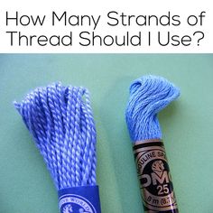 two skeins of thread with the words how many strands of thread should i use?