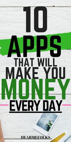 the words 10 apps that will make you money every day on a white wooden background