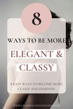 How To Become More Elegant, How To Be Classy And Elegant, How To Be More Elegant, How To Be Elegant, Woman Advice, Be More Elegant, Femininity Tips