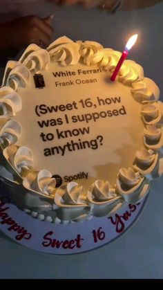 a white frosted birthday cake with a lit candle on it that says sweet 16, how was i supposed to know anything?