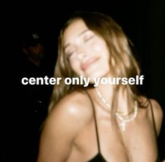 a woman with her eyes closed and the words center only yourself in front of her