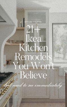 a kitchen with the words 21 t ikea kitchen remodels you won't believe