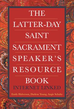 the later - day saint sacrament speaker's source book internet linked, paperback