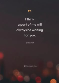 the quote i think a part of me will always be waiting for you